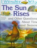 Cover of: I wonder why the sun rises and other questions about time and seasons