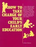 Cover of: How to take charge of your child's early education
