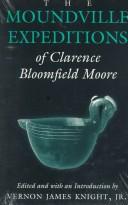 The Moundville expeditions of Clarence Bloomfield Moore by Clarence B. Moore