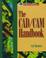 Cover of: The CAD/CAM handbook