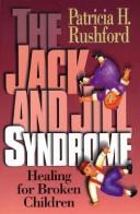 Cover of: The Jack and Jill syndrome: healing for broken children