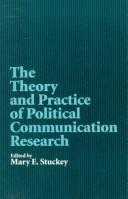 Cover of: The theory and practice of political communication research