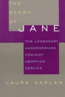 Cover of: The story of Jane: the legendary underground feminist abortion service