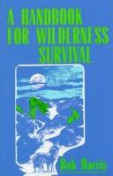 Cover of: A handbook for wilderness survival