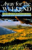 Cover of: Away for the weekend, Northern California: great getaways for every season of the year