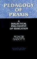 Cover of: Pedagogy of praxis by Moacir Gadotti