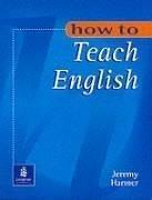 How to teach English : an introduction to the practice of English language teaching