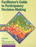 Facilitator's guide to participatory decision-making by Sam Kaner