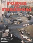 Cover of: Forge of freedom: American aircraft production in World War II