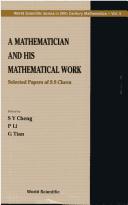 Cover of: A mathematician and his mathematical work: selected papers of S.S. Chern