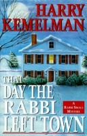 Cover of: That day the Rabbi left town by Harry Kemelman