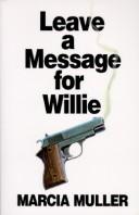 Cover of: Leave a messagefor Willie by Marcia Muller