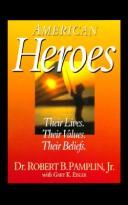 Cover of: American heroes: their lives, their values, their beliefs