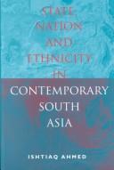 Cover of: State, nation, and ethnicity in contemporary South Asia by Ishtiaq Ahmed