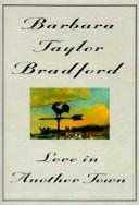 Cover of: Love in another town by Barbara Taylor Bradford