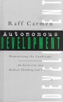 Autonomous development : humanising the landscape : an excursion into radical thinking and practice