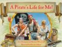 Cover of: A pirate's life for me!: a day aboard a pirate ship