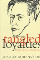 Cover of: Tangled loyalties: the life and times of Ilya Ehrenburg