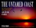 Cover of: The untamed coast: pictures and words about rare people amd rare places along the edge of America