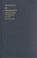Cover of: Violence as obscenity: limiting the media's First Amendment protection