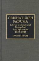 Orishatukeh Faduma : liberal theology and evangelical pan-Africanism, 1857-1946