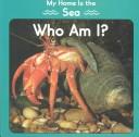 Cover of: My home is the sea: who am I?