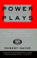 Cover of: Power plays: how to negotiate, persuade, and finesse your way to success in any situation
