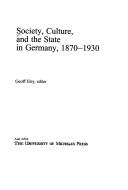 Cover of: Society, culture, and the state in Germany, 1870-1930