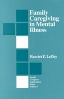 Cover of: Family caregiving in mental illness by Harriet P. Lefley