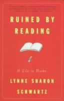 Ruined by Reading by Lynne Sharon Schwartz