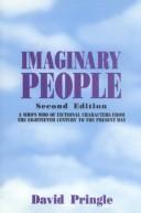Imaginary people : a who's who of fictional characters from the eighteenth century to the present day