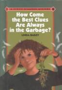 Cover of: How come the best clues are always in the garbage?