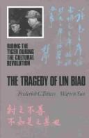Cover of: The tragedy of Lin Biao: riding the tiger during the Cultural Revolution, 1966-1971