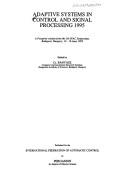 Adaptive systems in control and signal processing, 1995 : a postprint volume from the 5th IFAC Symposium, Budapest, Hungary 14-16 June 1995