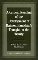 A critical reading of the development of Raimon Panikkar's thought on the Trinity by Camilia Gangasingh MacPherson