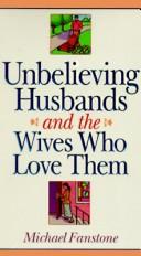 Cover of: Unbelieving husbands and the wives who love them
