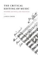 Cover of: The critical editing of music: history, method, and practice