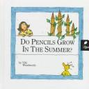 Do pencils grow in the summer? by Viki Woodworth