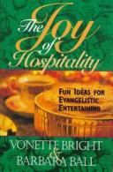 The joy of hospitality by Vonette Z. Bright, Vonette Bright, Barbara Ball