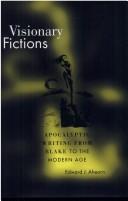 Cover of: Visionary fictions: apocalyptic writing from Blake to the modern age