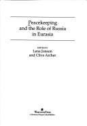 Cover of: Peacekeeping and the role of Russia in Eurasia