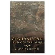 Afghanistan and Central Asia by Martin McCauley