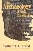 Cover of: The archaeology of early Christianity: a history