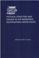 Cover of: Political structure and change in the prehistoric southeastern United States
