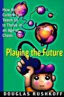 Cover of: Playing the future by Douglas Rushkoff