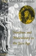 Cover of: This mad masquerade: stardom and masculinity in the Jazz Age