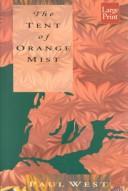 Cover of: The tent of orange mist by Paul West