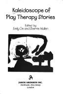 Cover of: Kaleidoscope of play therapy stories by Emily Oe, Sherrie Mullen