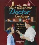 Cover of: Just what the doctor ordered: the history of American medicine