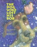 Cover of: The dog who lost his Bob